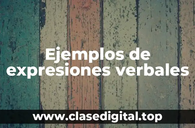 Ejemplos de expresiones verbales