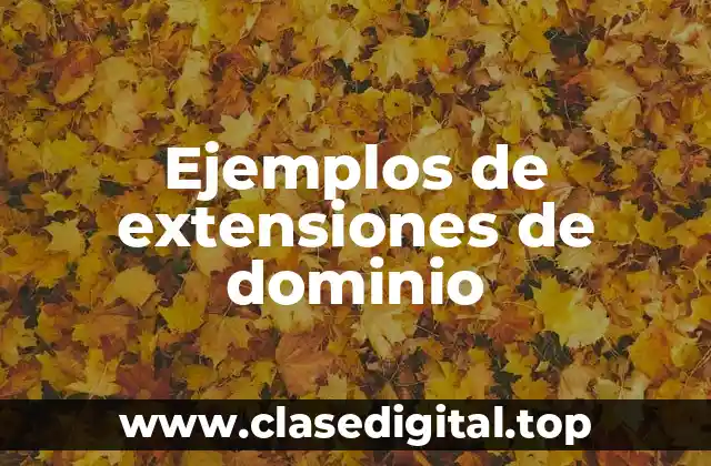 Ejemplos de extensiones de dominio