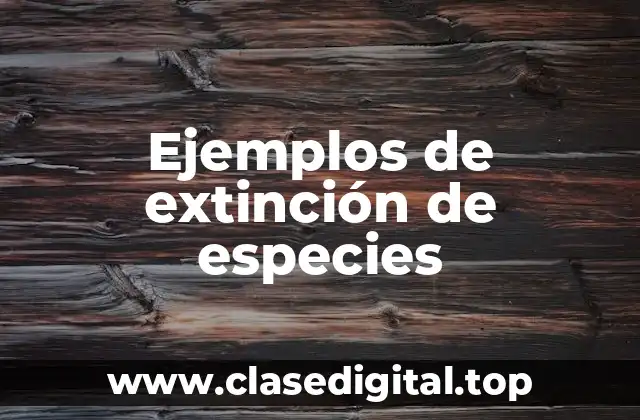 Ejemplos de extinción de especies