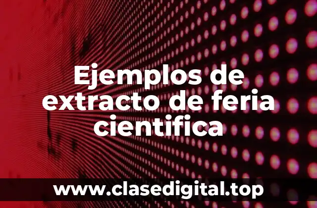Ejemplos de extracto de feria cientifica