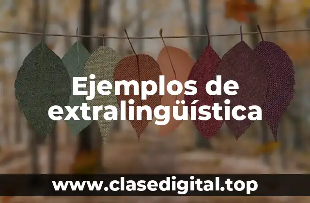 Ejemplos de extralingüística