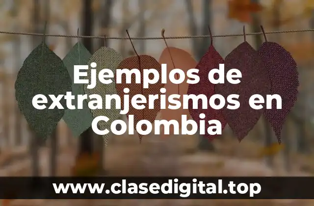 Ejemplos de extranjerismos en Colombia