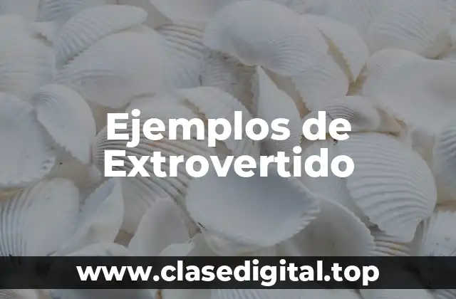 Ejemplos de Extrovertido