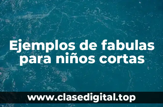 Ejemplos de fabulas para niños cortas