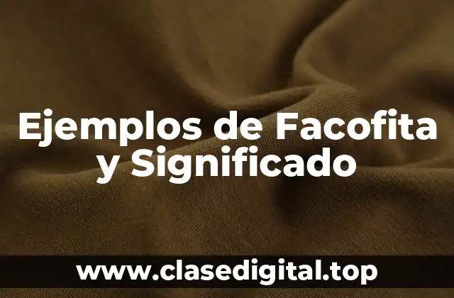 Ejemplos de Facofitas
