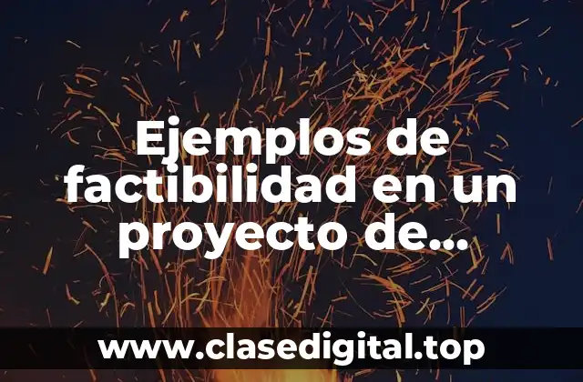 Ejemplos de factibilidad en un proyecto de investigación