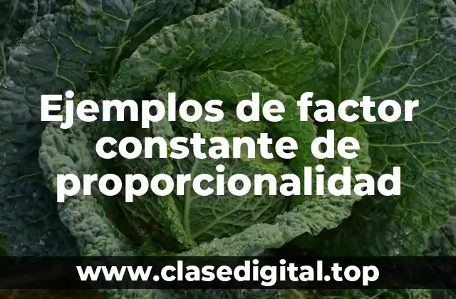 Ejemplos de factor constante de proporcionalidad