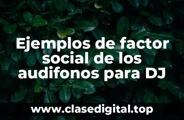 Ejemplos de factor social de los audifonos para DJ