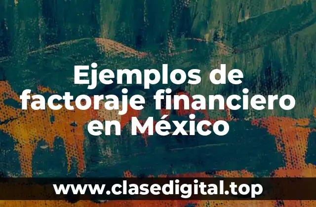 Ejemplos de factoraje financiero