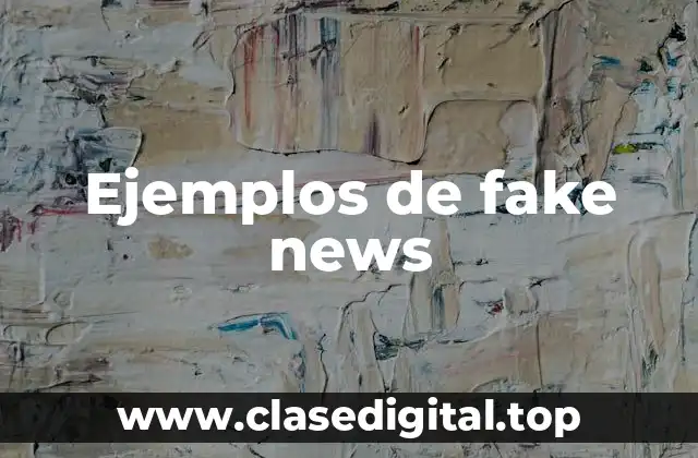 Ejemplos de fake news