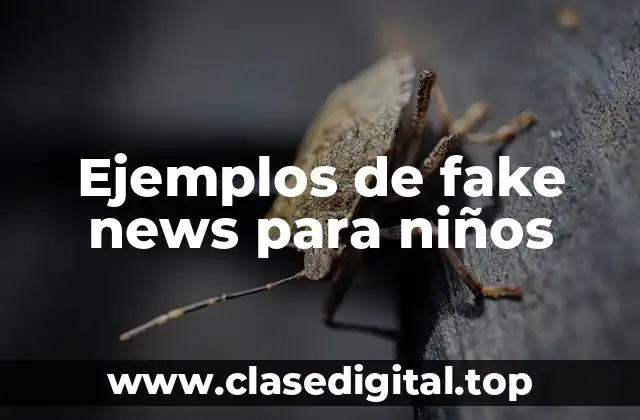 Ejemplos de fake news para niños