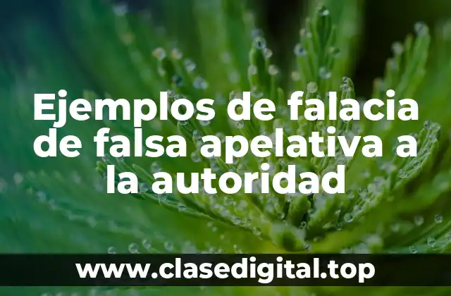 Ejemplos de falacia de falsa apelativa a la autoridad