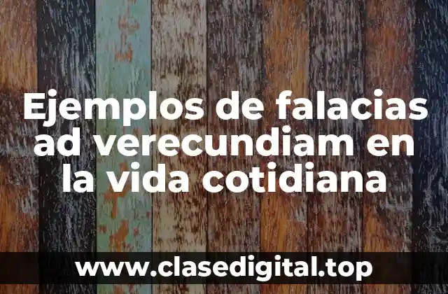 Ejemplos de falacias ad verecundiam en la vida cotidiana