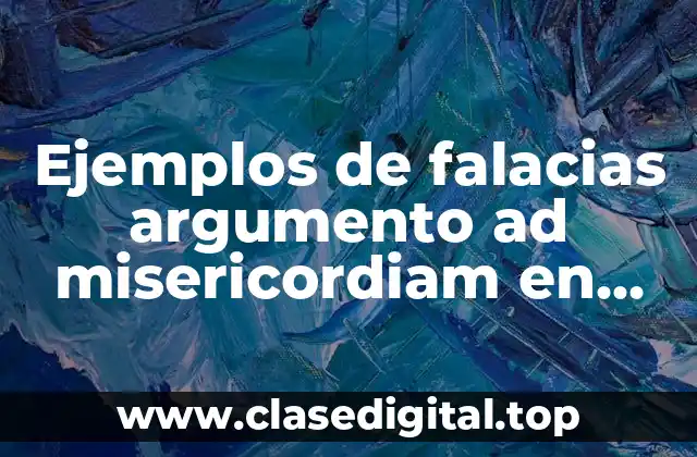 Ejemplos de falacias argumento ad misericordiam en materia jurídica