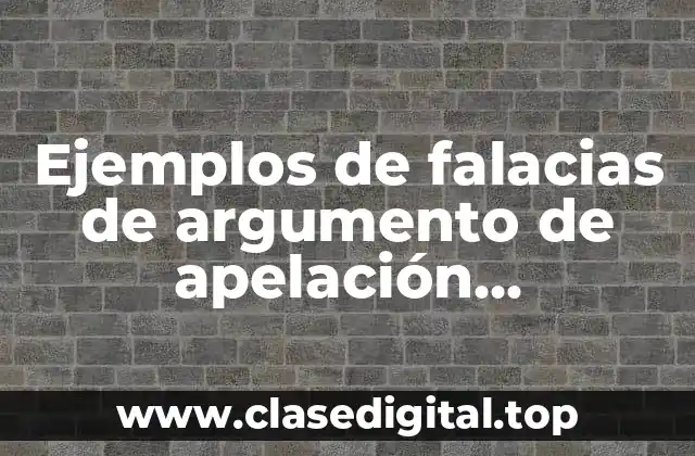Ejemplos de falacias de argumento de apelación inapropiada la autoridad