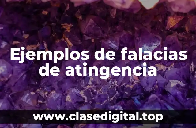 Ejemplos de falacias de atingencia