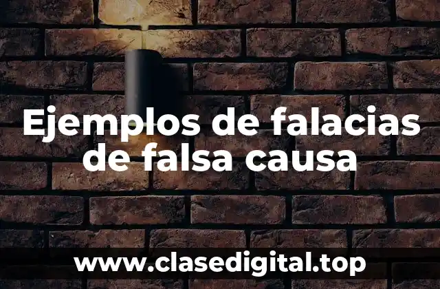 Ejemplos de falacias de falsa causa