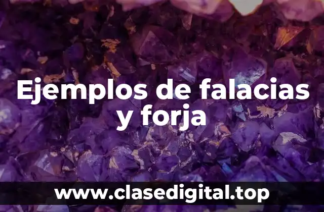 Ejemplos de falacias y forja