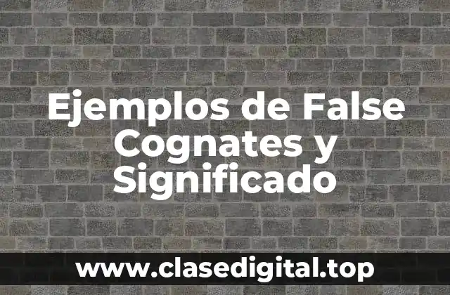 Ejemplos de False Cognates y Significado