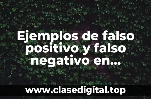 Ejemplos de falso positivo y falso negativo en radiodiagnóstico