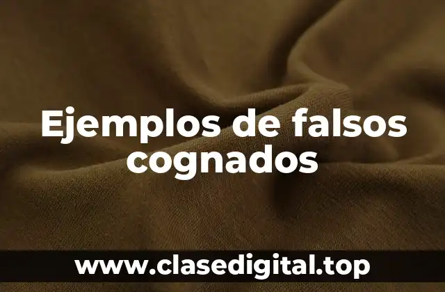Ejemplos de falsos cognados