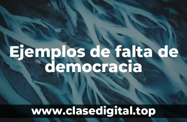 Ejemplos de falta de democracia
