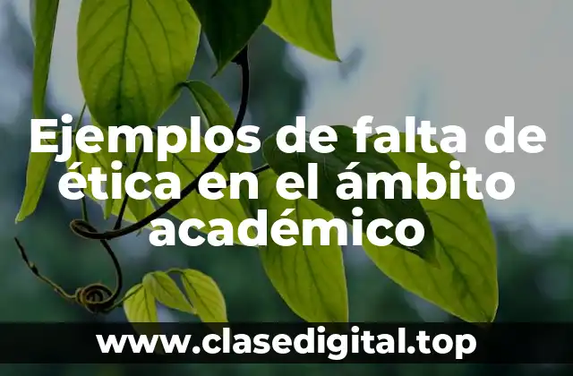 Ejemplos de falta de ética en el ámbito académico