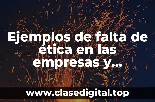 Ejemplos de falta de ética en las empresas