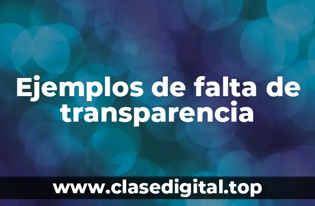 Ejemplos de falta de transparencia
