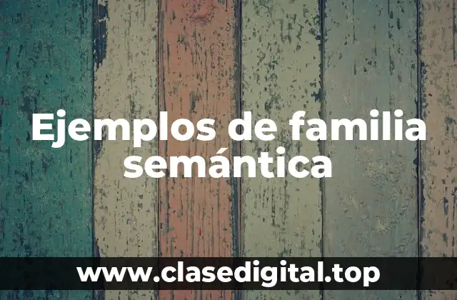 Ejemplos de familia semántica