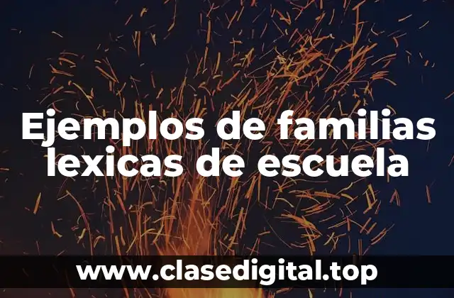 Ejemplos de familias lexicas de escuela