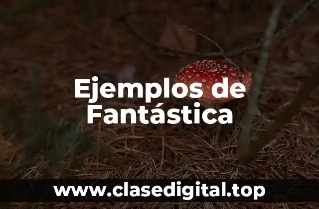 Ejemplos de Fantástica