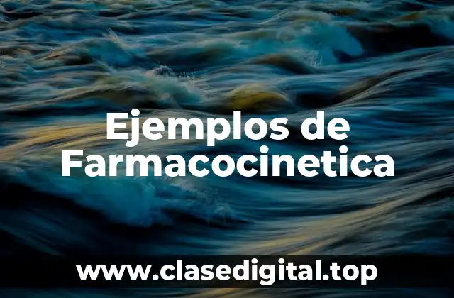 Ejemplos de Farmacocinetica
