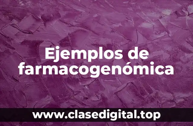 Ejemplos de farmacogenómica