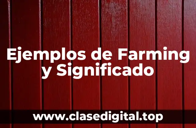 Ejemplos de Farming y Significado
