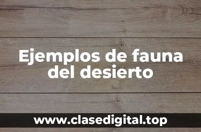 Ejemplos de fauna del desierto