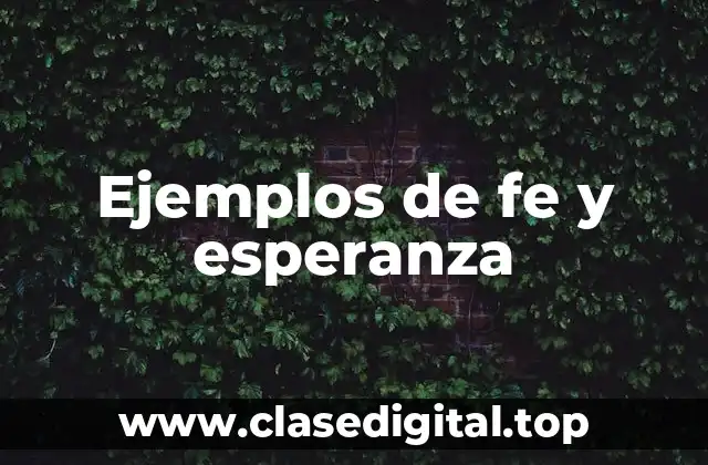 Ejemplos de fe y esperanza