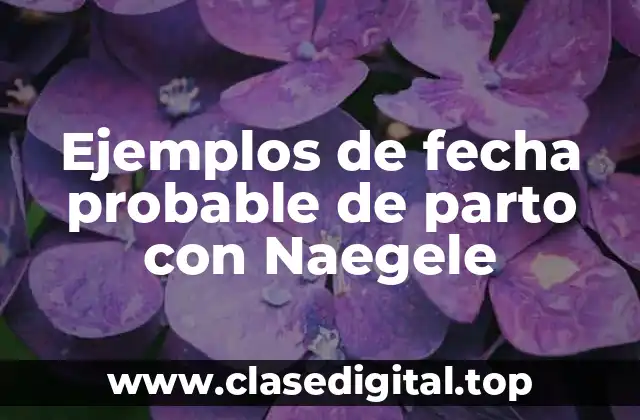 Ejemplos de fecha probable de parto con Naegele