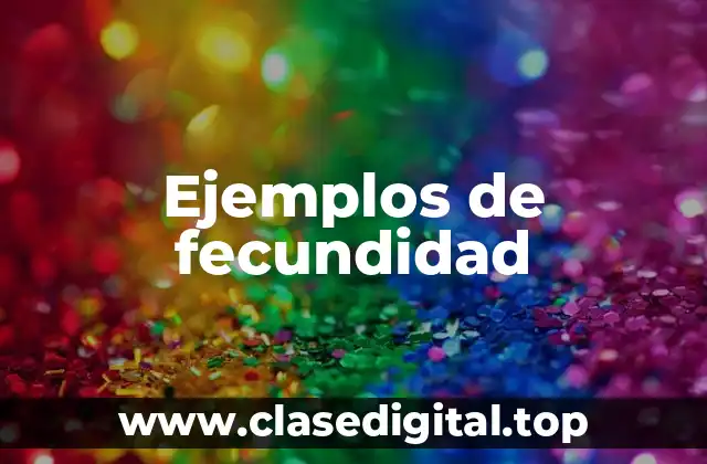 Ejemplos de fecundidad