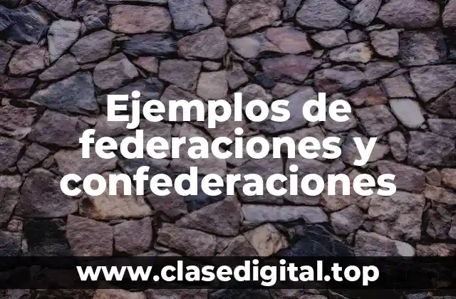 Ejemplos de federaciones y confederaciones