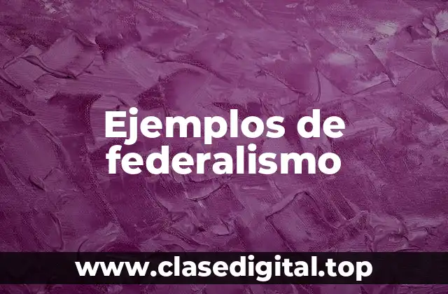 Ejemplos de federalismo