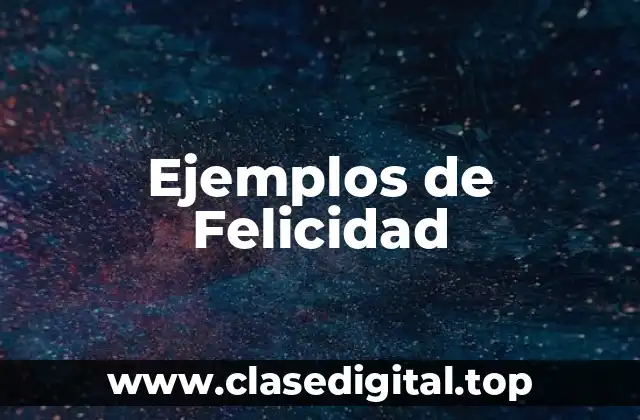 Ejemplos de Felicidad