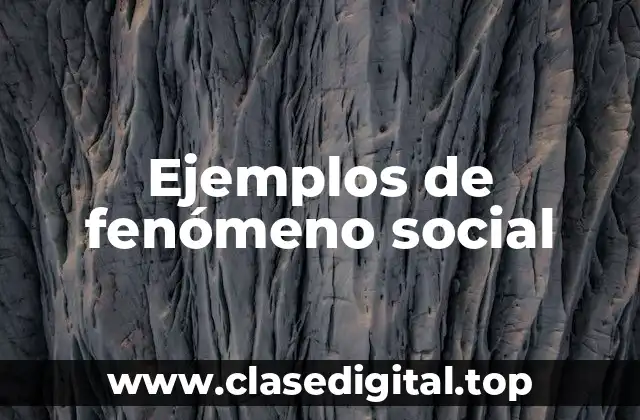 Ejemplos de fenómeno social