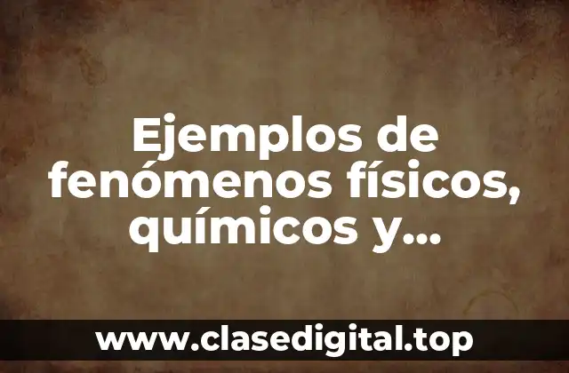 Ejemplos de fenómenos físicos, químicos y alotrópicos y Significado