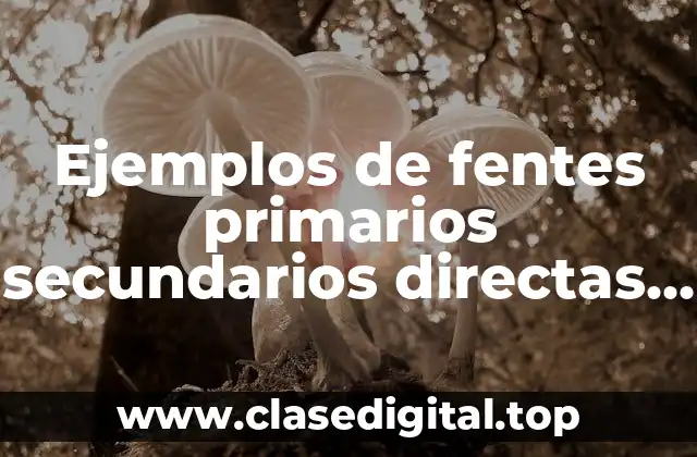 Ejemplos de fentes primarios secundarios directas e indirectos