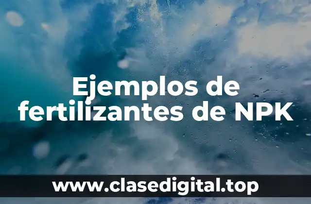 Ejemplos de fertilizantes de NPK