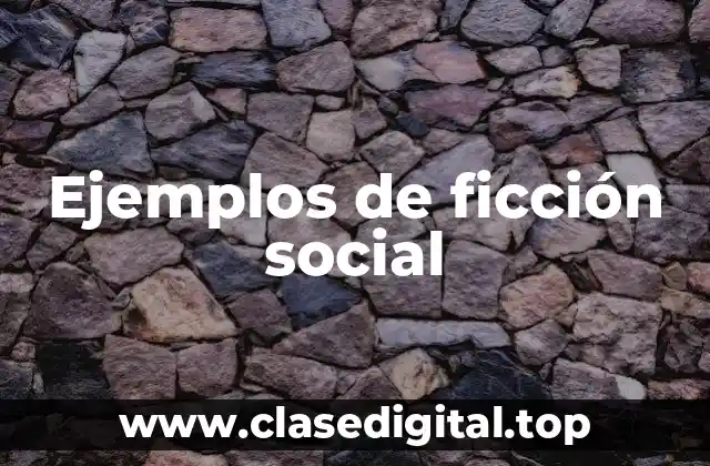 Ejemplos de ficción social