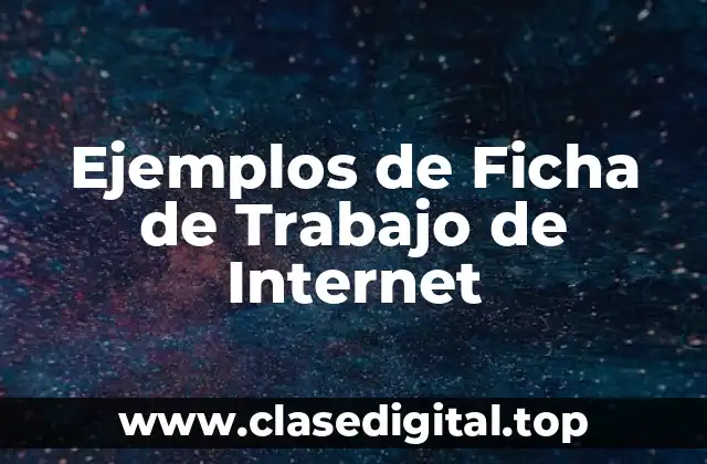 Ejemplos de Ficha de Trabajo de Internet