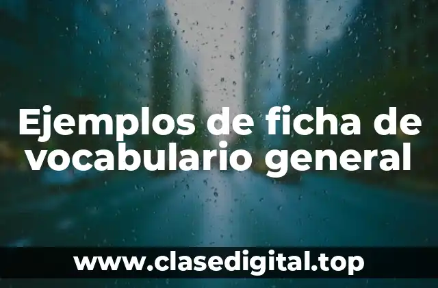 Ejemplos de ficha de vocabulario general