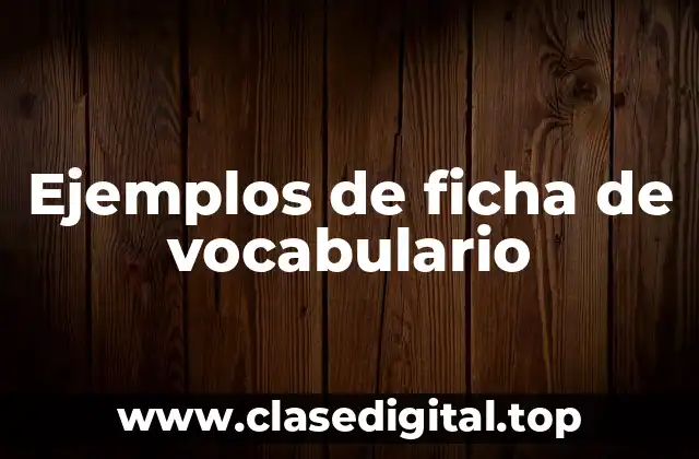 Ejemplos de ficha de vocabulario
